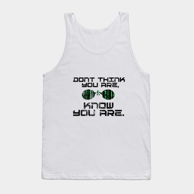 Dont think you are, know you are Tank Top by Clathrus